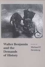 Walter Benjamin and the Demands of History