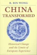 China Transformed – Historical Change and the Limits of European Experience