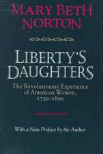 Liberty`s Daughters – The Revolutionary Experience of American Women, 1750–1800