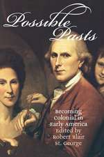 Possible Pasts – Becoming Colonial in Early America