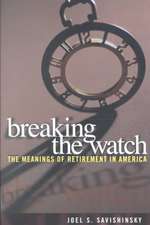 Breaking the Watch – The Meanings of Retirement in America