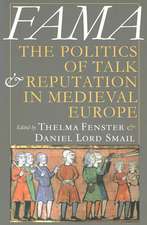 Fama – The Politics of Talk and Reputation in Medieval Europe