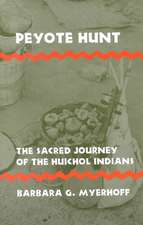 Peyote Hunt – The Sacred Journey of the Huichol Indians