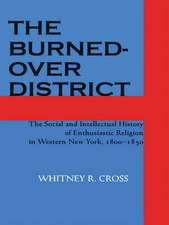 The Burned–over District – The Social and Intellectual History of Enthusiastic Religion in Western New York, 1800–1850