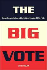 The Big Vote – Gender, Consumer Culture and the Politics of Exclusion 1890–1920s