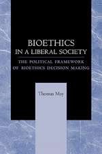 Bioethics in a Liberal Society – The Political Framework of Bioethics Decision Making