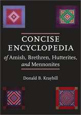 Concise Encyclopedia of Amish, Brethren, Hutterites and Mennonites