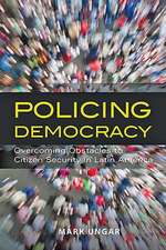 Policing Democracy – Overcoming Obstacles to Citizen Security in Latin America