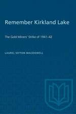 REMEMBER KIRKLAND LAKE THE GOLD MINEP