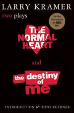 The Normal Heart and the Destiny of Me: Two Plays