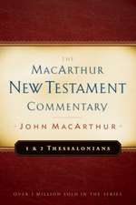 First & Second Thessalonians Macarthur New Testament Comment