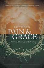 Between Pain and Grace: A Biblical Theology of Suffering