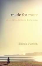 Made for More: An Invitation to Live in God's Image