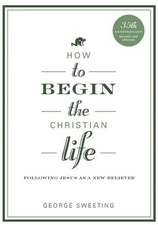 How to Begin the Christian Life