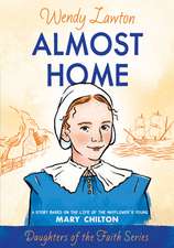 Almost Home: A Story Based on the Life of the Mayflower's Mary Chilton