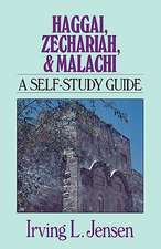 Haggai, Zechariah, & Malachi: A Self-Study Guide