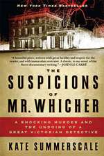 The Suspicions of Mr. Whicher: A Shocking Murder and the Undoing of a Great Victorian Detective