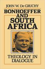 Bonhoeffer and South Africa: Theology in Dialogue