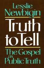 Truth to Tell: The Gospel as Public Truth