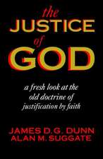 The Justice of God: A Fresh Look at the Old Doctrine of Justification by Faith