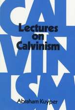 Lectures on Calvinism