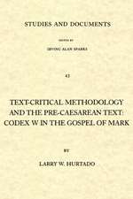 Text-Critical Methodology and the Pre-Caesarean Text: Codex W in the Gospel of Mark