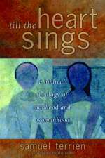 Till the Heart Sings: A Biblical Theology of Manhood and Womanhood