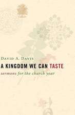 A Kingdom We Can Taste: Sermons for the Church Year