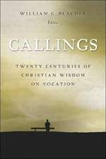 Callings: Twenty Centuries of Christian Wisdom on Vocation