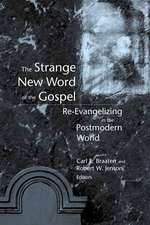 The Strange New Word of the Gospel: Re-Evangelizing in the Postmodern World