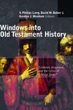 Windows Into Old Testament History: Evidence, Argument, and the Crisis of 