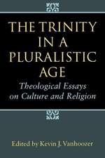 The Trinity in a Pluralistic Age: Theological Essays on Culture and Religion