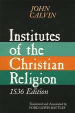 Institutes of the Christian Religion: A Work Mo