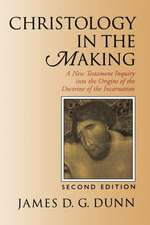 Christology in the Making: A New Testament Inquiry Into the Origins of the Doctrine of the Incarnation