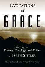 Evocations of Grace: The Writings of Joseph Sittler on Ecology, Theology, and Ethics