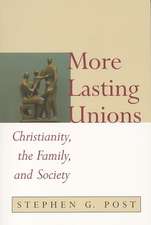 More Lasting Unions: Christianity, the Family and Society