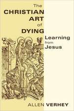 The Christian Art of Dying: Learning from Jesus