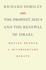 The Prophet Jesus and the Renewal of Israel: Moving Beyond a Diversionary Debate