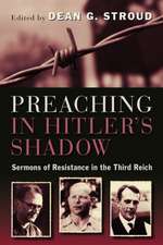 Preaching in Hitler's Shadow: Sermons of Resistance in the Third Reich