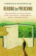 Reading for Preaching: The Preacher in Conversation with Storytellers, Biographers, Poets, and Journalists