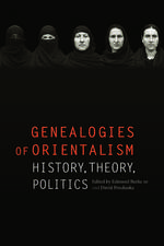 Genealogies of Orientalism: History, Theory, Politics