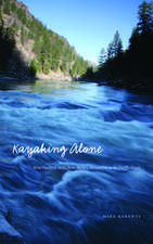 Kayaking Alone: Nine Hundred Miles from Idaho's Mountains to the Pacific Ocean