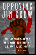 Opposing Jim Crow: African Americans and the Soviet Indictment of U.S. Racism, 1928-1937