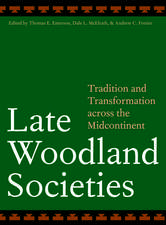 Late Woodland Societies: Tradition and Transformation across the Midcontinent