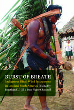 Burst of Breath: Indigenous Ritual Wind Instruments in Lowland South America