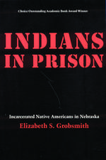 Indians in Prison: Incarcerated Native Americans in Nebraska