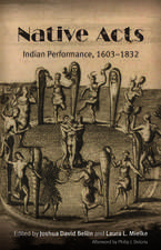 Native Acts: Indian Performance, 1603-1832