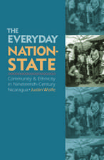 The Everyday Nation–State – Community and Ethnicity in Nineteenth–Century Nicaragua