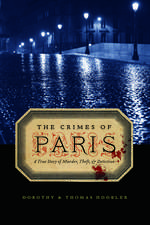 The Crimes of Paris: A True Story of Murder, Theft, and Detection