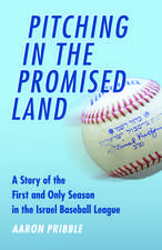 Pitching in the Promised Land: A Story of the First and Only Season in the Israel Baseball League